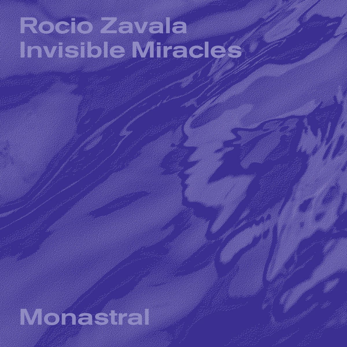 Review: Rocio Zavala – Invisible Miracles